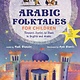 Tuttle Publishing Arabic Folktales for Children: Timeless Stories to Share in English and Arabic (Free Online Audio Recordings and Bilingual Text)