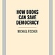 Trinity University Press How Books Can Save Democracy
