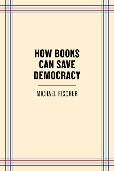 Trinity University Press How Books Can Save Democracy