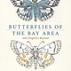 Heyday Butterflies of the Bay Area and (Slightly) Beyond: An Illustrated Guide