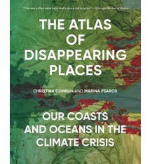 The New Press The Atlas of Disappearing Places: Our Coasts and Oceans in the Climate Crisis