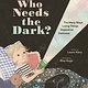 Owlkids Who Needs the Dark?: The Many Ways Living Things Depend on Darkness