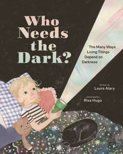 Owlkids Who Needs the Dark?: The Many Ways Living Things Depend on Darkness