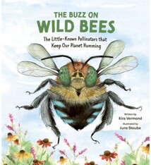 Owlkids The Buzz on Wild Bees: The Little-Known Pollinators that Keep Our Planet Humming
