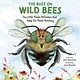Owlkids The Buzz on Wild Bees: The Little-Known Pollinators that Keep Our Planet Humming
