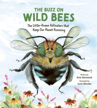 Owlkids The Buzz on Wild Bees: The Little-Known Pollinators that Keep Our Planet Humming