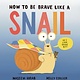 Owlkids How to Be Brave Like a Snail
