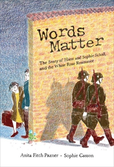 Groundwood Books Words Matter: The Story of Hans and Sophie Scholl, and the White Rose Resistance