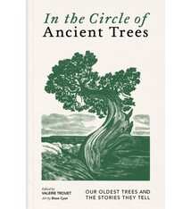 Greystone Books In the Circle of Ancient Trees: Our Oldest Trees and the Stories They Tell