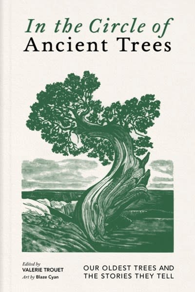 Greystone Books In the Circle of Ancient Trees: Our Oldest Trees and the Stories They Tell