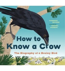 Greystone Kids How to Know a Crow: The Biography of a Brainy Bird