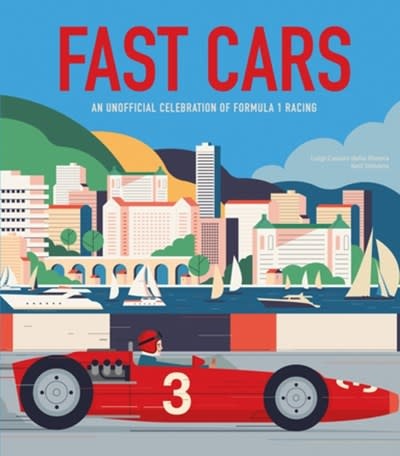 Welbeck Children's Books Fast Cars: An Unofficial Celebration of Formula 1 Racing