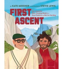 Yosemite Conservancy First Ascent: The Epic Yosemite Rock-Climbing Rivalry of Royal Robbins and Warren Harding