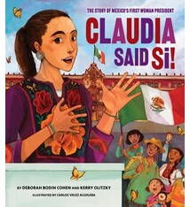 Claudia Said Si!: The Story of Mexico's First Woman President