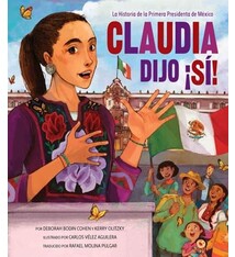 Claudia Dijo ¡Si!: La Historia de la Primera Presidenta de Mexico [Sheinbaum, Claudia]