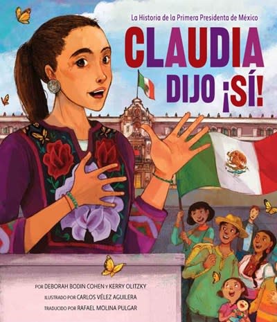 Claudia Dijo ¡Si!: La Historia de la Primera Presidenta de Mexico [Sheinbaum, Claudia]
