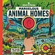 Marvelous Animal Homes: A Magic Lens Book