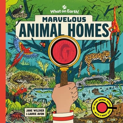 Marvelous Animal Homes: A Magic Lens Book