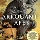 Avery The Arrogant Ape: The Myth of Human Exceptionalism and Why It Matters