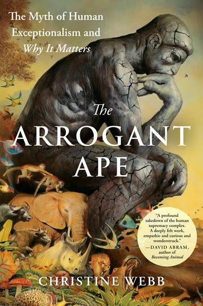 Avery The Arrogant Ape: The Myth of Human Exceptionalism and Why It Matters