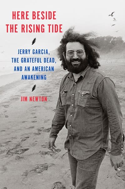 Random House Here Beside the Rising Tide: Jerry Garcia, the Grateful Dead, and an American Awakening