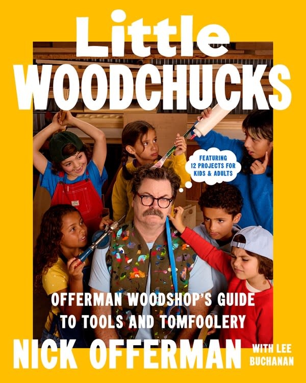 Dutton Little Woodchucks: Offerman Woodshop's Guide to Tools and Tomfoolery