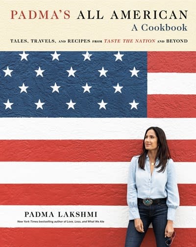 Knopf Padma's All American: Tales, Travels, and Recipes from Taste the Nation and Beyond: A Cookbook