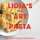 Knopf Lidia's The Art of Pasta: An Italian Cookbook