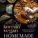 Avery The Korean Vegan: Homemade: Recipes and Stories from My Kitchen
