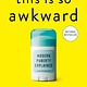 Rodale Books This Is So Awkward: Modern Puberty Explained