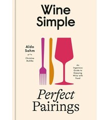 Clarkson Potter Wine Simple: Perfect Pairings: An Ingenious Guide to Enjoying Wine with Food