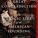 Knopf The Great Contradiction: The Tragic Side of the American Founding