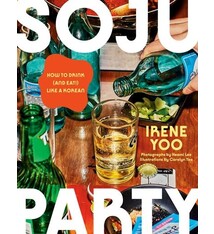 Knopf Soju Party: How to Drink (and Eat!) Like a Korean: A Cookbook