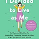 Penguin Life I Decided to Live as Me: An Illustrated Checklist for How to Stop Comparing Yourself to Others So You Can Learn to Love Yourself