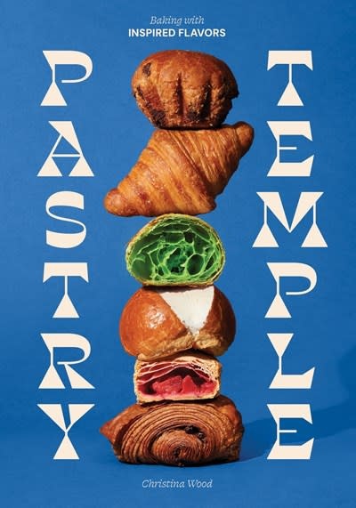 Sasquatch Books Pastry Temple: Baking with Inspired Flavors (A Pastry Cookbook for Croissant, Brioche, and Puff Pastry)
