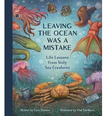 Quirk Books Leaving the Ocean Was a Mistake: Life Lessons from Sixty Sea Creatures