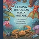 Quirk Books Leaving the Ocean Was a Mistake: Life Lessons from Sixty Sea Creatures