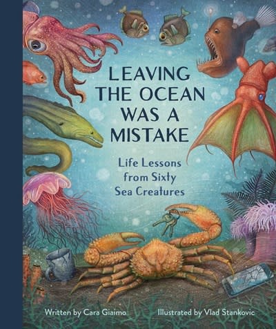 Quirk Books Leaving the Ocean Was a Mistake: Life Lessons from Sixty Sea Creatures