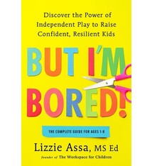 G.P. Putnam's Sons But I'm Bored!: Discover the Power of Independent Play to Raise Confident, Resilient Kids