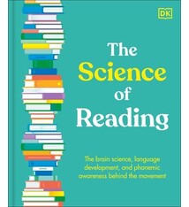 DK The Science of Reading: The Brain Science, Language Development, and Phonemic Awareness Behind the Movement