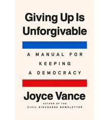 Dutton Giving Up Is Unforgivable: A Manual for Keeping a Democracy