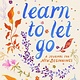 Learn to Let Go: A Journal for New Beginnings