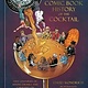 The Comic Book History of the Cocktail: Five Centuries of Mixing Drinks and Carrying On