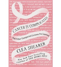 Cancer Is Complicated: And Other Unexpected Lessons I've Learned