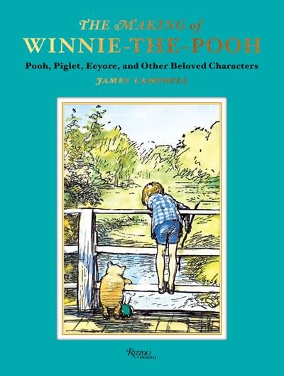 The Making of Winnie-the-Pooh: Pooh, Piglet, Eeyore, and Other Beloved Characters