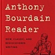 Ecco The Anthony Bourdain Reader: New, Classic, and Rediscovered Writing