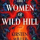 William Morrow The Women of Wild Hill: A Novel