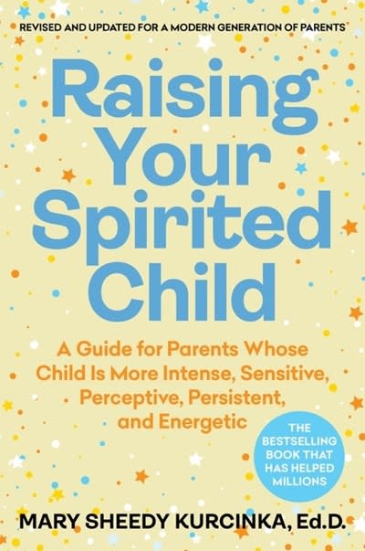William Morrow Paperbacks Raising Your Spirited Child, Fourth Edition: A Guide for Parents Whose Child Is More Intense, Sensitive, Perceptive, Persistent, and Energetic