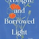 William Morrow A Bright and Borrowed Light: Poems