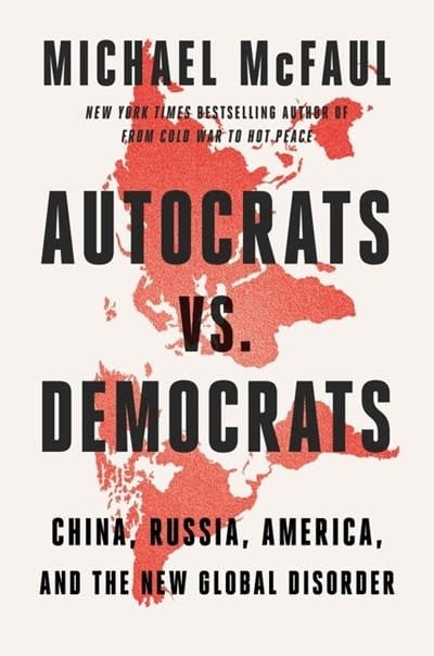 Mariner Books Autocrats vs. Democrats: China, Russia, America, and the New Global Disorder